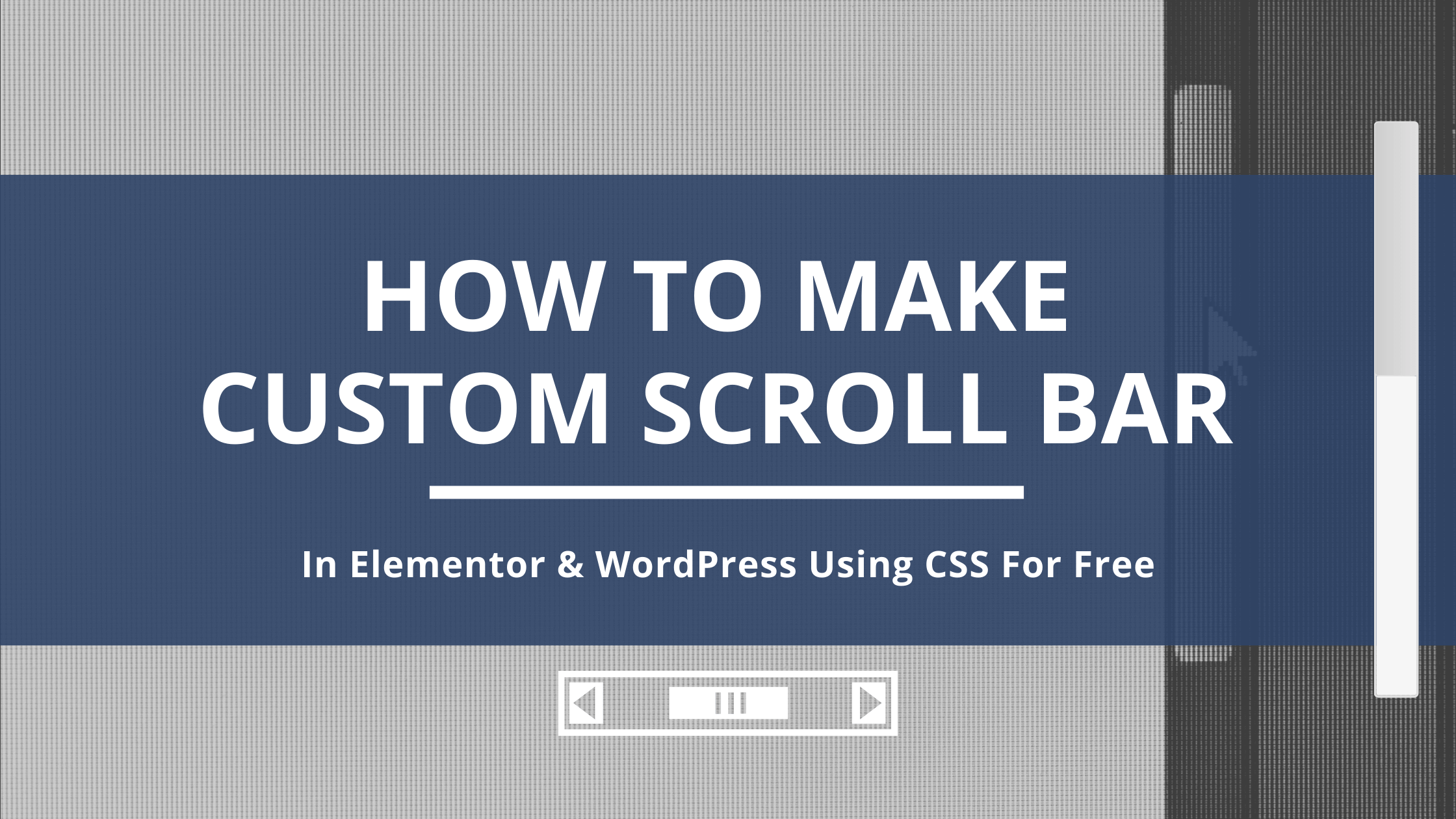 How To Make Custom Scroll Bar In Wordpress And Elementor For Free