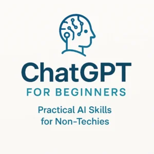 ChatGPT for Beginners Course - Practical AI Skills for Non-Techies
